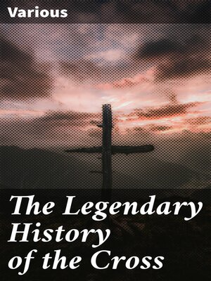cover image of The Legendary History of the Cross